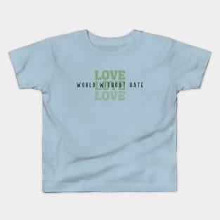 Love, World Without Hate Kids T-Shirt